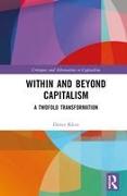 Within and Beyond Capitalism