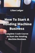 How To Start A Vending Machine Business