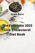 The Exquisite 2023 Low Cholesterol Diet Book