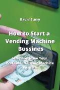 How to Start a Vending Machine Business