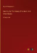 Une Vie, Or, The History Of A Heart, And Other Stories