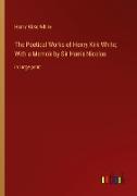 The Poetical Works of Henry Kirk White, With a Memoir by Sir Harris Nicolas