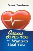 Jesus Loves You and Wants to Heal You