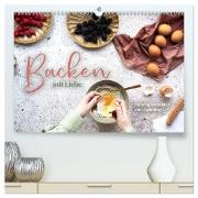 Backen mit Liebe - Selbstgemachtes von Zuhause (hochwertiger Premium Wandkalender 2024 DIN A2 quer), Kunstdruck in Hochglanz