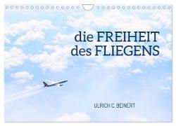 die FREIHEIT des FLIEGENS (Wandkalender 2024 DIN A4 quer), CALVENDO Monatskalender