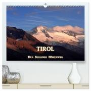 TIROL - Der Berliner Höhenweg (hochwertiger Premium Wandkalender 2024 DIN A2 quer), Kunstdruck in Hochglanz