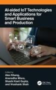 AI-Aided IoT Technologies and Applications for Smart Business and Production