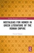 Nostalgias for Homer in Greek Literature of the Roman Empire