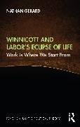 Winnicott and Labor’s Eclipse of Life