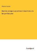 Racines grecques appartenant desormais a la langue française