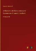 A Woman's Life-Work, Labors and Experiences of Laura S. Haviland