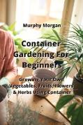 Container Gardening For Beginners