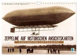 Faszination Luftschiffe ¿ Zeppeline auf historischen Ansichtskarten (Wandkalender 2024 DIN A4 quer), CALVENDO Monatskalender