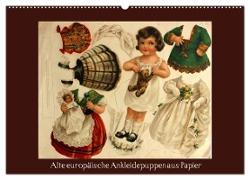 Alte europäische Ankleidepuppen aus Papier (Wandkalender 2024 DIN A2 quer), CALVENDO Monatskalender