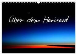 Über dem Horizont (Wandkalender 2024 DIN A3 quer), CALVENDO Monatskalender