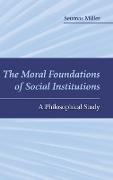 The Moral Foundations of Social Institutions