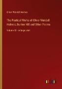 The Poetical Works of Oliver Wendell Holmes, Bunker Hill and Other Poems
