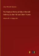The Poetical Works of Oliver Wendell Holmes, Bunker Hill and Other Poems
