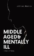 Middle Aged & Mentally ill