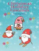 Christmas Holiday Gnomes: Coloring Book For All Ages