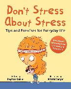 Don't Stress about Stress: Tips and Exercises for Everyday Life
