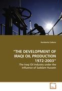 "THE DEVELOPMENT OF IRAQI OIL PRODUCTION 1972-2003"