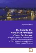 The Road to the Hungarian-American Claims Settlement