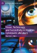 Vision, Technology, and Subjectivity in Mexican Cyberpunk Literature