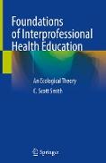 Foundations of Interprofessional Health Education