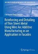 Reinforcing and Detailing of Thin Sheet Metal Using Wire Arc Additive Manufacturing as an Application in Facades