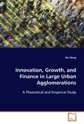 Innovation, Growth, and Finance in Large UrbanAgglomerations