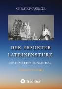 Der Erfurter Latrinensturz. Aus dem Leben Heinrichs VI