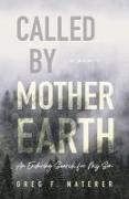 Called by Mother Earth: An Enduring Search for My Son