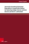 Literarische Gestaltung historischer Biographien in ausgesuchten Werken der deutschsprachigen Literatur zwischen dem 20. und dem 21. Jahrhundert