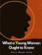 What a Young Woman Ought to Know