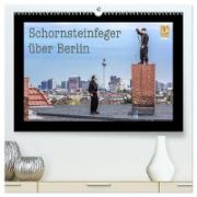 Schornsteinfeger über Berlin 2024 (hochwertiger Premium Wandkalender 2024 DIN A2 quer), Kunstdruck in Hochglanz