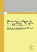 Mangelnde Ausbildungsreife bei Jugendlichen - Alarmsignal oder Ablenkungsmanöver?