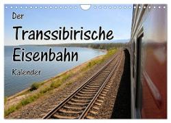 Der Transsibirische Eisenbahn Kalender (Wandkalender 2024 DIN A4 quer), CALVENDO Monatskalender