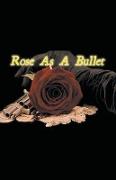 Rose As A Bullet