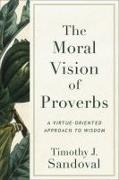 The Moral Vision of Proverbs