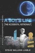 Stevie Tenderheart Books A Boy's Life (The Accidental Astronaut)