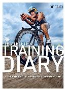 The Triathlete's Training Diary: Your Ultimate Tool for Faster, Stronger Racing, 2nd Ed