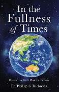 In the Fullness of Times: Discovering God's Plan for the Ages