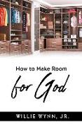 How to Make Room for God