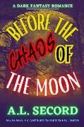 Before The Chaos Of The Moon: A Dark Fantasy Romance