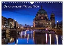 Berlin zwischen Tag und Nacht (Wandkalender 2024 DIN A4 quer), CALVENDO Monatskalender