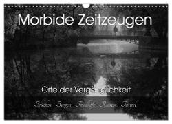 Morbide Zeitzeugen - Orte der Vergänglichkeit (Wandkalender 2024 DIN A3 quer), CALVENDO Monatskalender