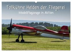 Tollkühne Helden der Fliegerei - Modellflugzeuge in Aktion (Wandkalender 2024 DIN A2 quer), CALVENDO Monatskalender
