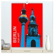 BERLIN POP-ART (hochwertiger Premium Wandkalender 2024 DIN A2 hoch), Kunstdruck in Hochglanz