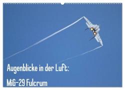 Augenblicke in der Luft: MiG-29 Fulcrum (Wandkalender 2024 DIN A2 quer), CALVENDO Monatskalender
